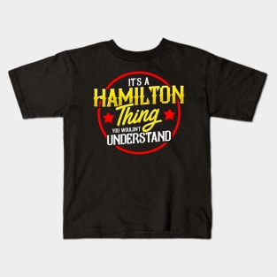 It's a Hamilton Thing You Wouldn't Understand Kids T-Shirt